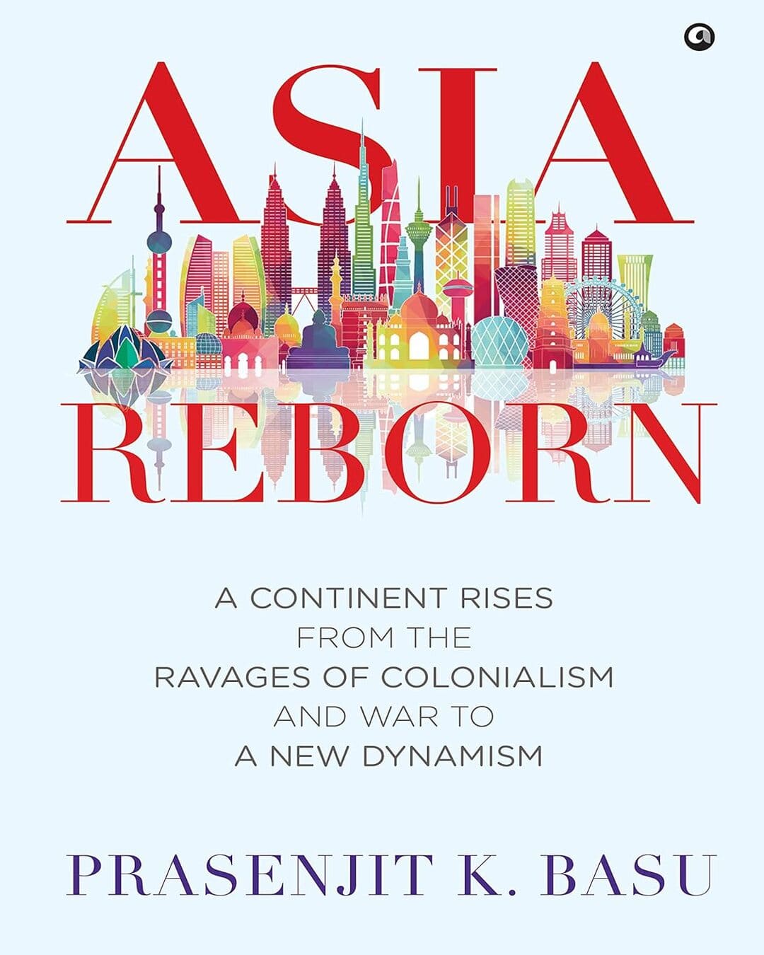 Asia Reborn by Prasenjit K. Basu [Hardcover]