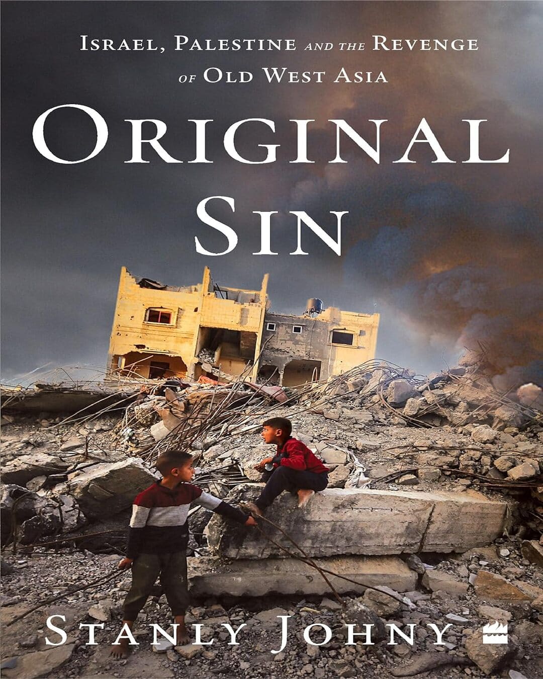 Original Sin : Israel, Palestine and the Revenge of Old West Asia by Stanly Johny [Paperback]