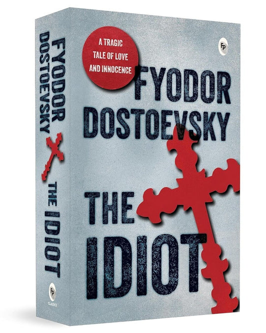 The Idiot by Fyodor Dostoevsky [Paperback]