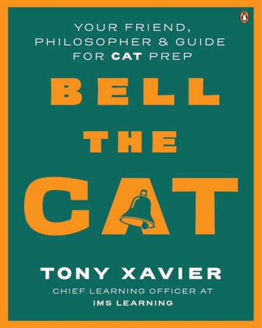 Bell The CAT : Your Friend, Philosopher & Guide for CAT Prep by Tony Xavier [Paperback]