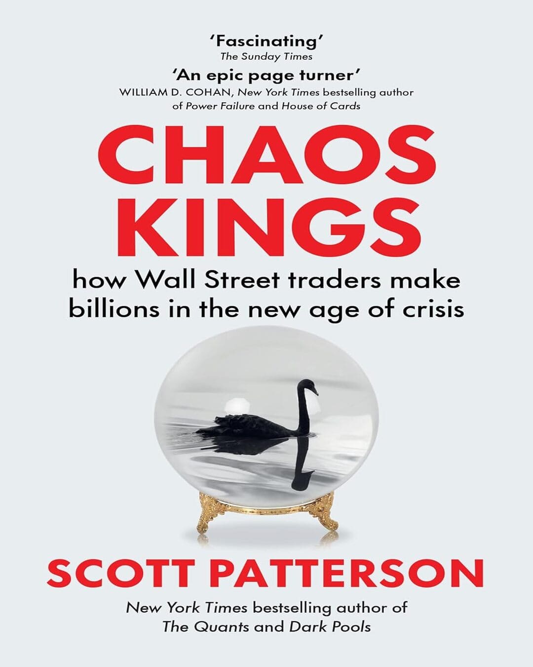 Chaos Kings : how Wall Street traders make billions in the new age of crisis by Scott Patterson [Paperback]