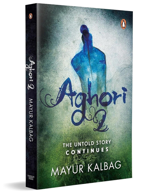 Aghori 2 : The Untold Story Continues by Mayur Kalbag [Paperback]