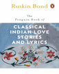 The Penguin Book Of Classical Indian Love Stories And Lyrics by Ruskin Bond [Paperback]