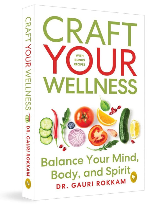 Craft Your Wellness : Balance Your Mind, Body, and Spirit by Dr. Gauri Rokkam [Paperback]