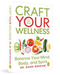 Craft Your Wellness : Balance Your Mind, Body, and Spirit by Dr. Gauri Rokkam [Paperback]