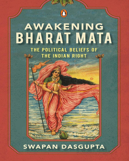 Awakening Bharat Mata: The Political Beliefs Of The Indian Right [Hardcover]