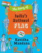 The Story of India’s National Flag by Kavitha Mandana [Paperback]