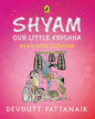 Shyam, Our Little Krishna: Read And Colour by Devdutt Pattanaik [Paperback]