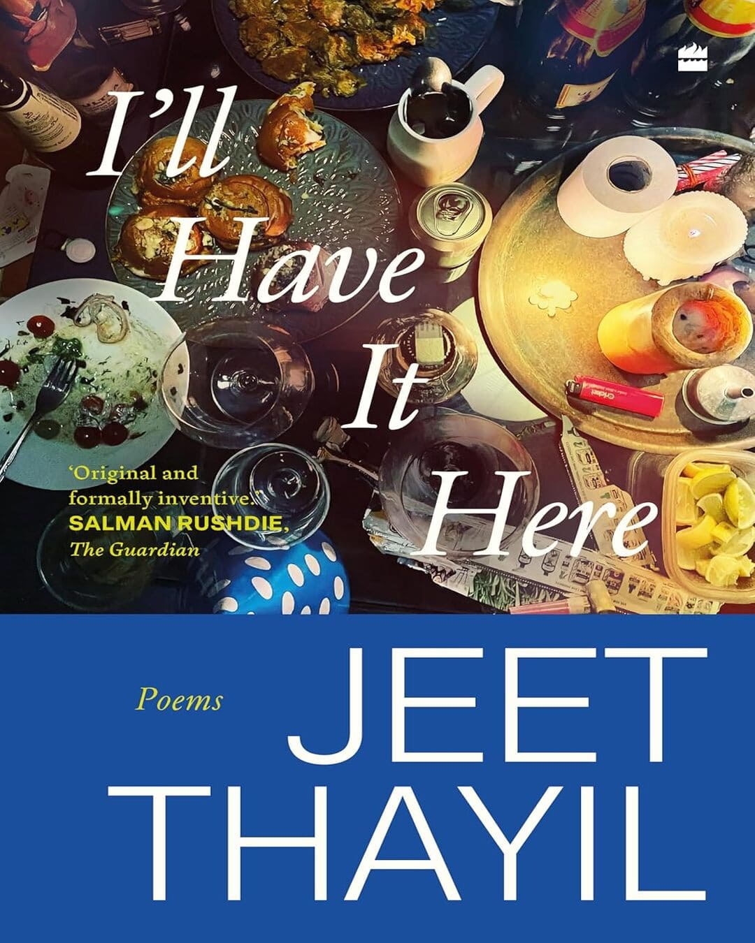 I'll Have It Here : Poems by Jeet Thayil [Hardcover]