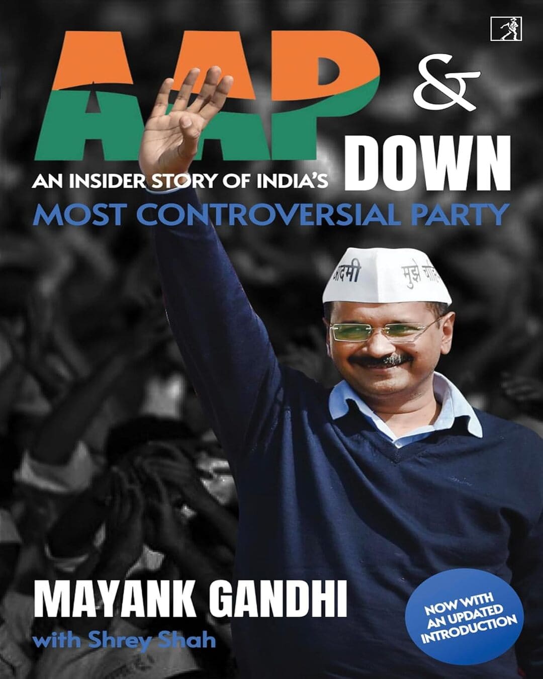 AAP & DOWN : An Insiders Story of Indias Most Controversial Party by Mayank Gandhi [Paperback]