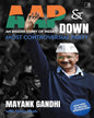 AAP & DOWN : An Insiders Story of Indias Most Controversial Party by Mayank Gandhi [Paperback]