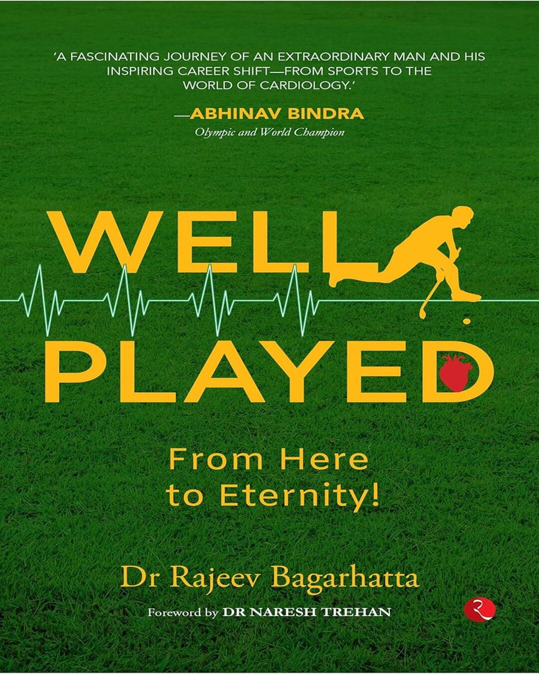 WELL PLAYED: From Here to Eternity by Dr Rajeev Bagarhatta [Hardcover]