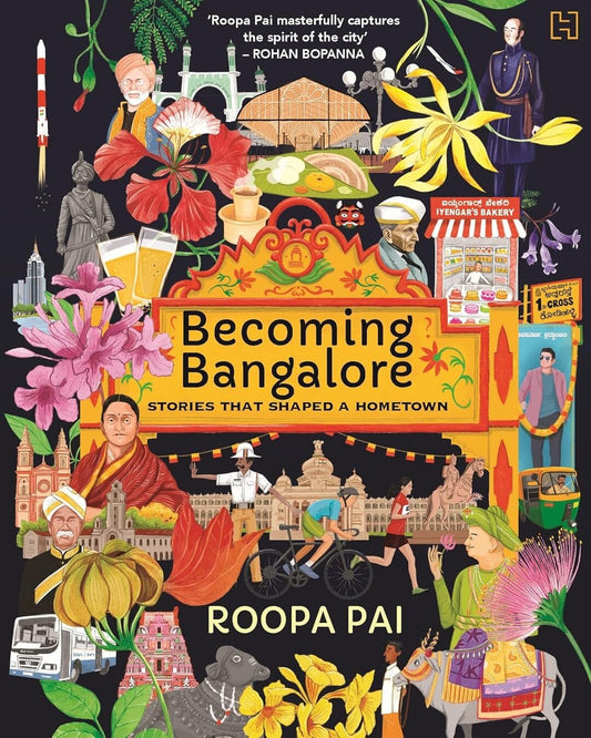 Becoming Bangalore : Stories that Shaped a Hometown by Roopa Pai [Paperback]