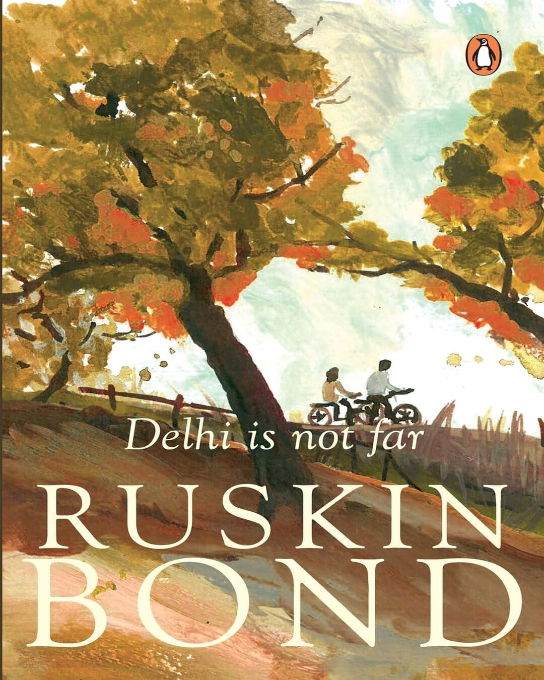 Delhi Is Not Far by Ruskin Bond [Paperback]