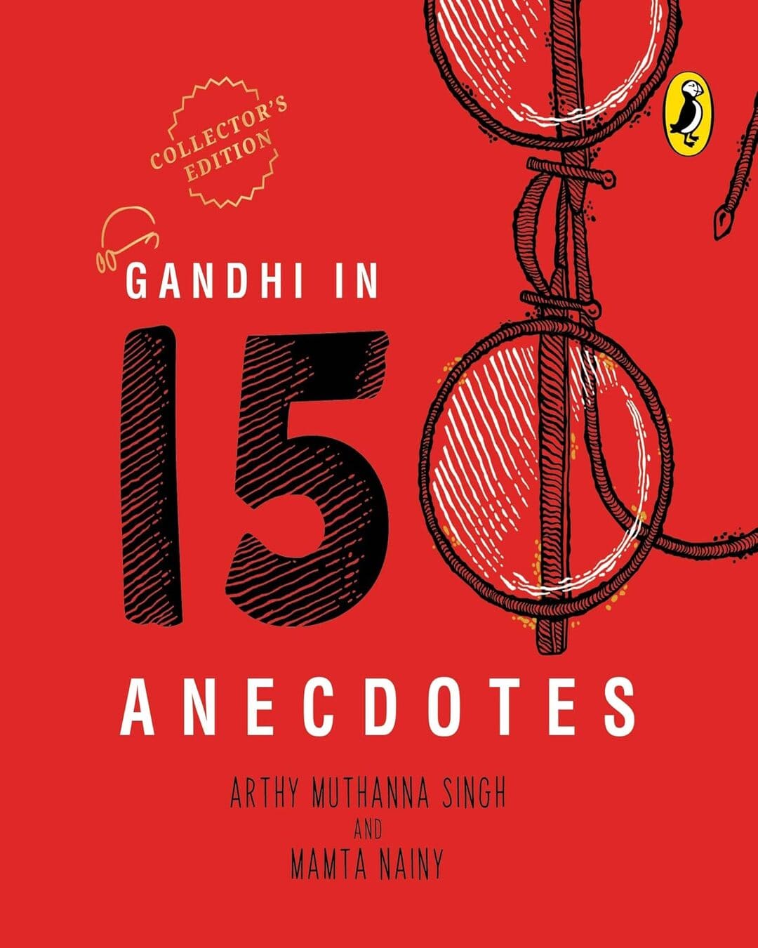 Gandhi In 150 Anecdotes by Arthy Muthanna Singh & Mamta Nainy [Hardcover]