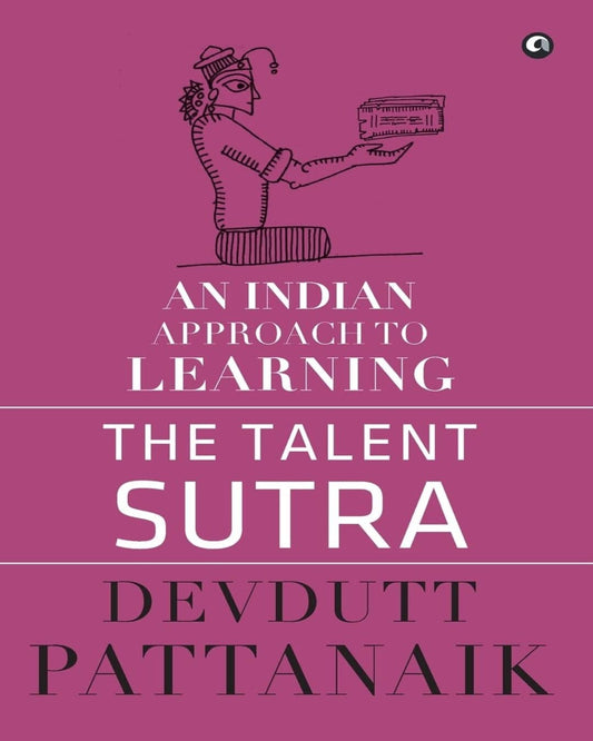 The Talent Sutra: An Indian Approach to Learning by Devdutt Pattanaik [Hardcover]