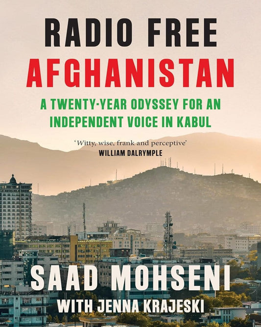 RADIO FREE AFGHANISTAN by Saad Mohseni and Jenna Krajeski [Paperback]