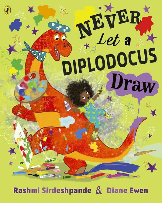 Never Let A Diplodocus Draw by Sirdeshpande, Rashmi [Paperback]