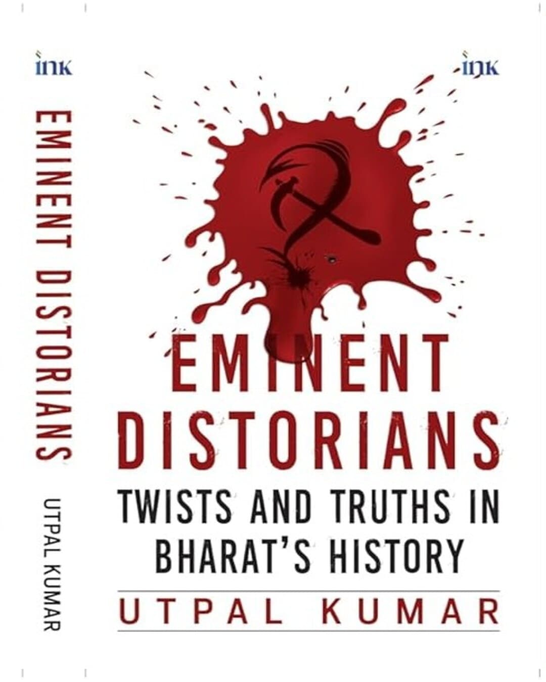 Eminent Distorians : Twists and Truths in Bharat's History by Utpal Kumar [Hardcover]