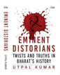 Eminent Distorians : Twists and Truths in Bharat's History by Utpal Kumar [Hardcover]