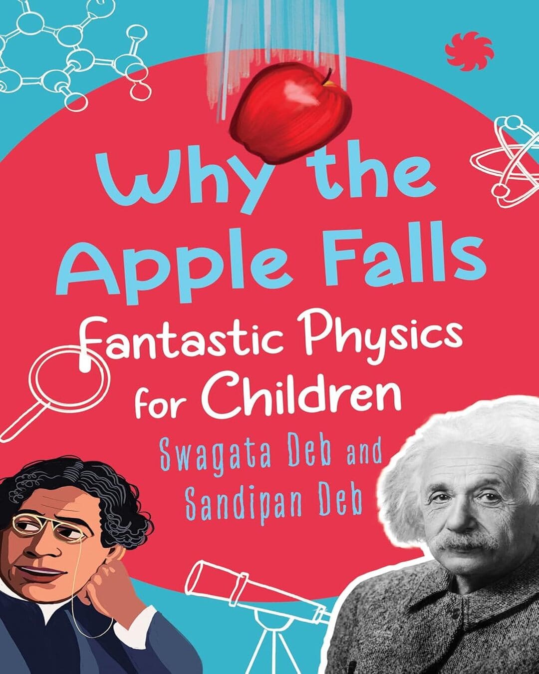 Why The Apple Falls : Fantastic Physics For Children by Swagata Deb and Sandipan Deb [Paperback]