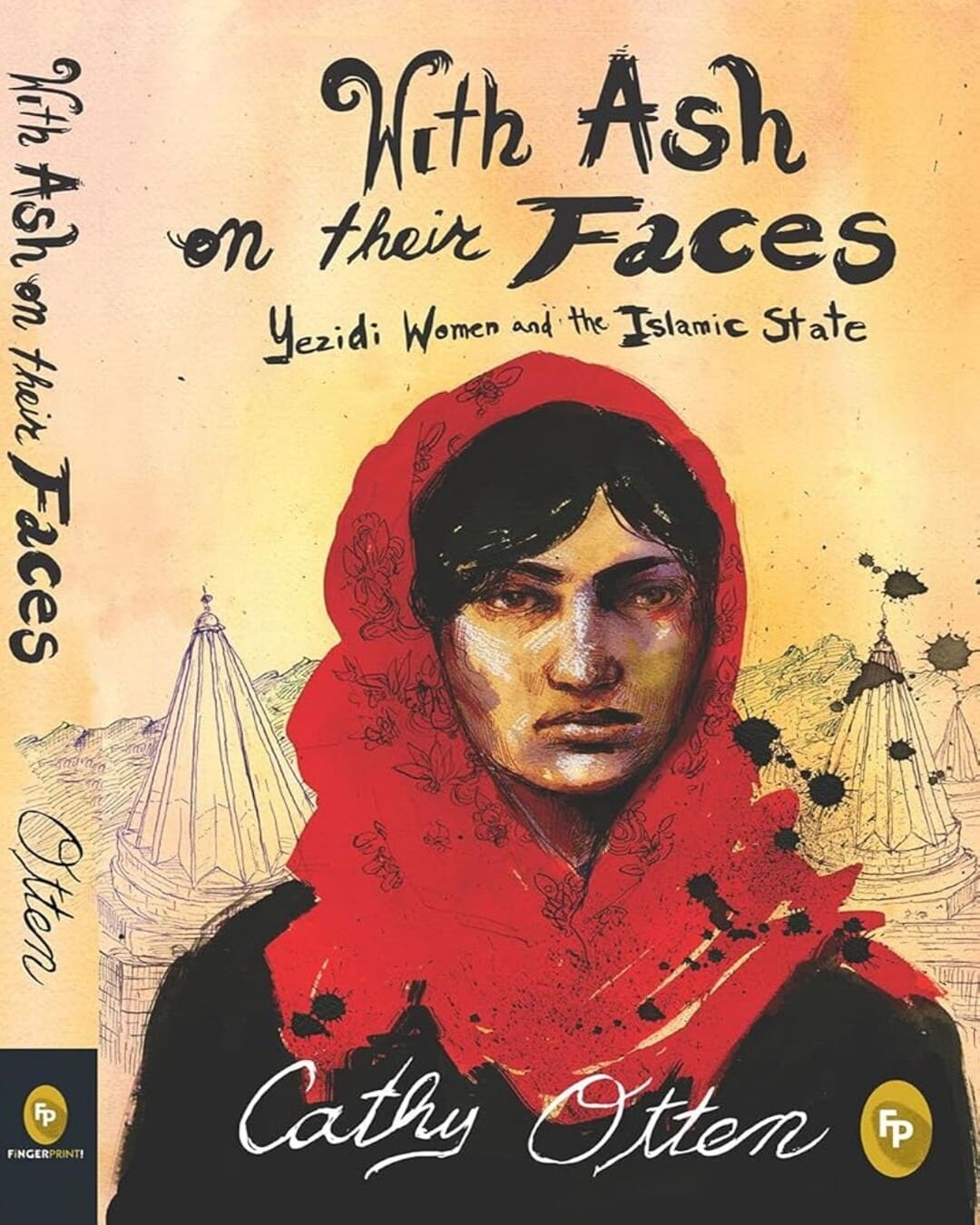 With Ash on their Faces : Yezidi Women and the Islamic State by Cathy Otten [Paperback]