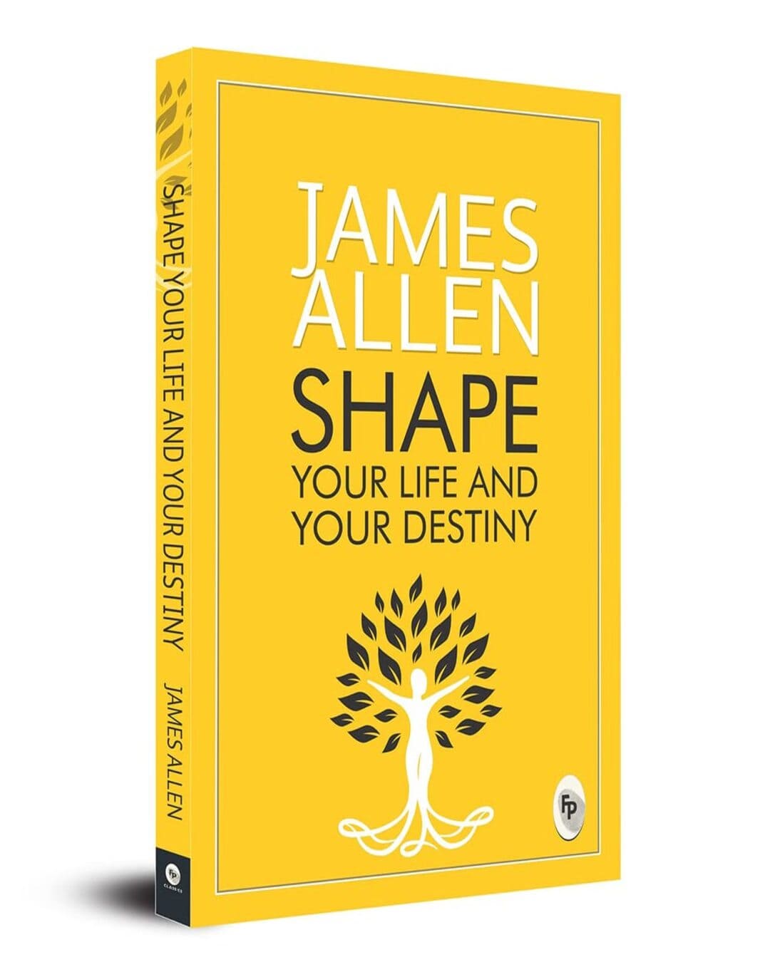 Shape Your Life and Your Destiny by James Allen [Paperback]