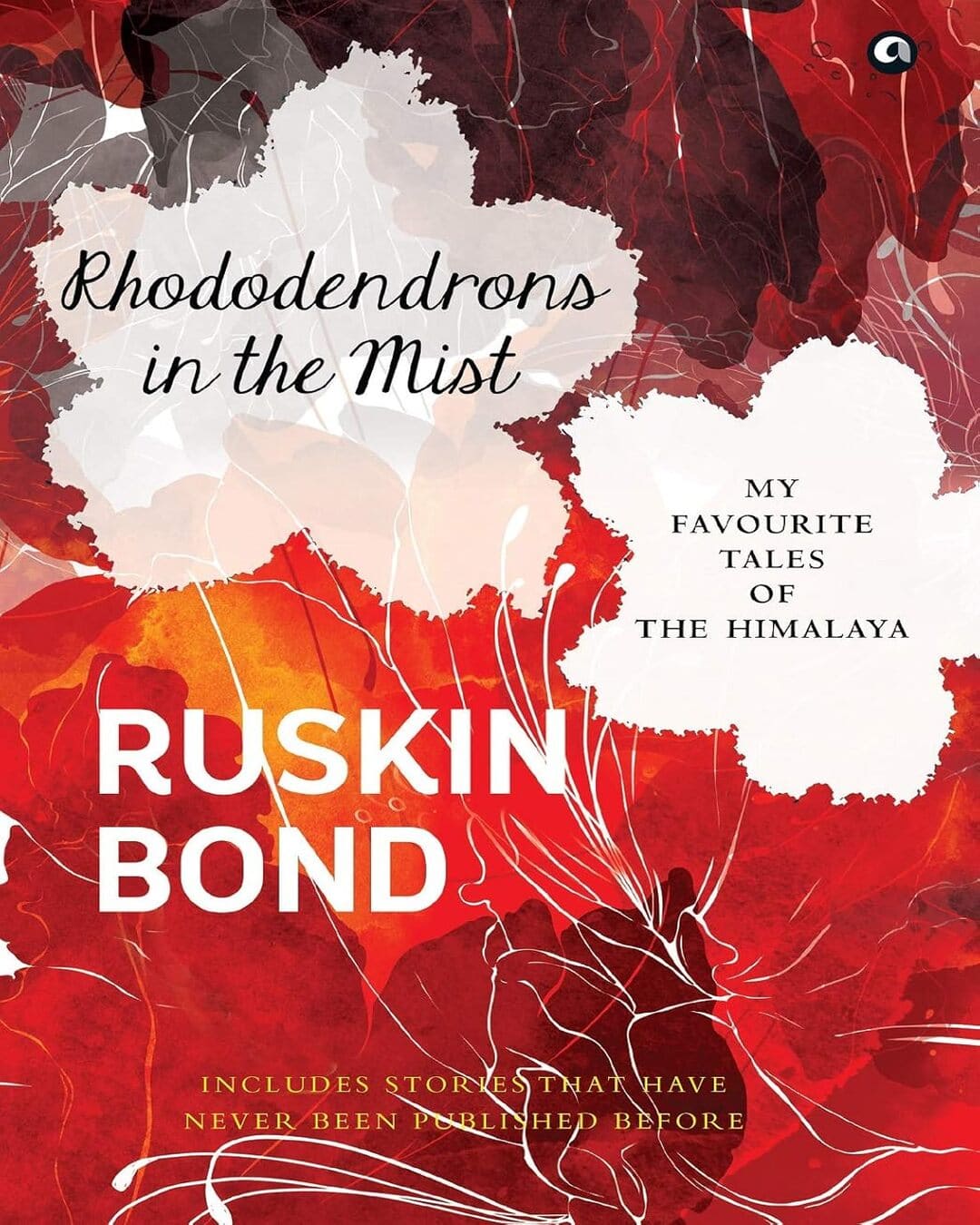 Rhododendrons in the Mist: My Favourite Tales of the Himalaya by Ruskin Bond [Hardcover]