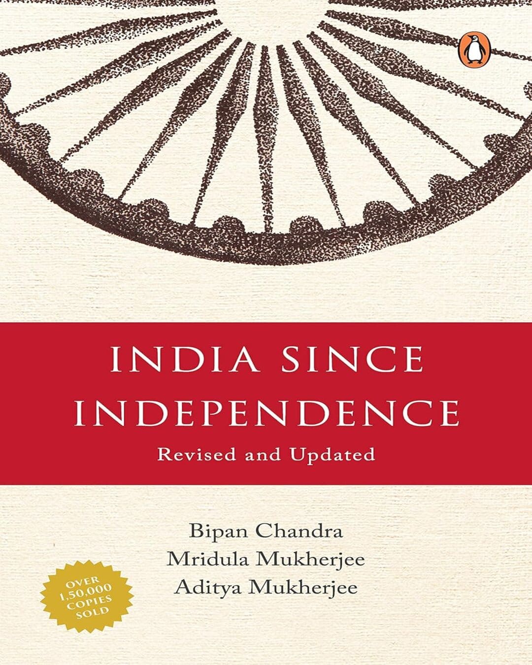 India Since Independence by Bipan Chandra, Mridula Mukherjee & Aditya Mukherjee [Paperback]