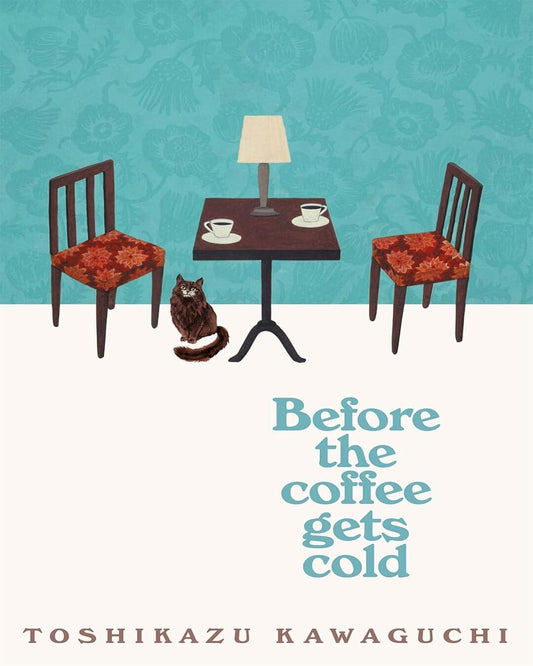 Before the Coffee Gets Cold by Toshikazu Kawaguchi [Paperback]