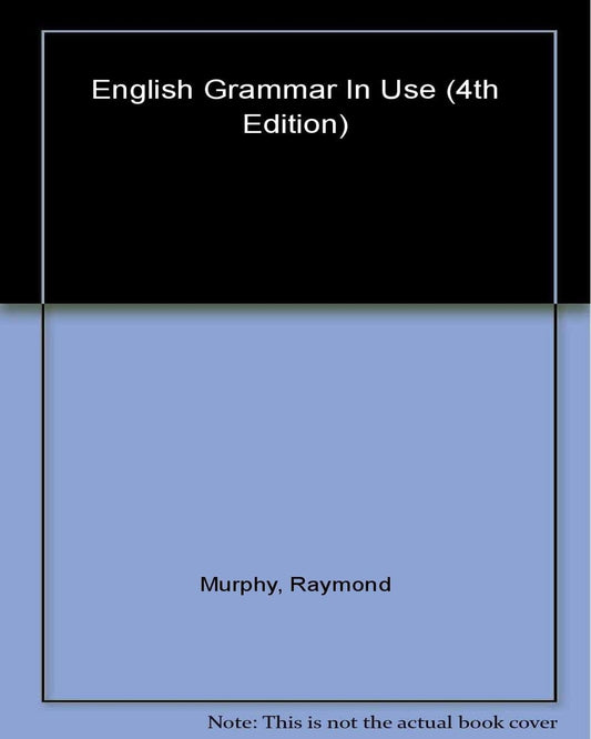 English Grammar in Use, 4 Ed. by Raymond Murphy [Paperback]