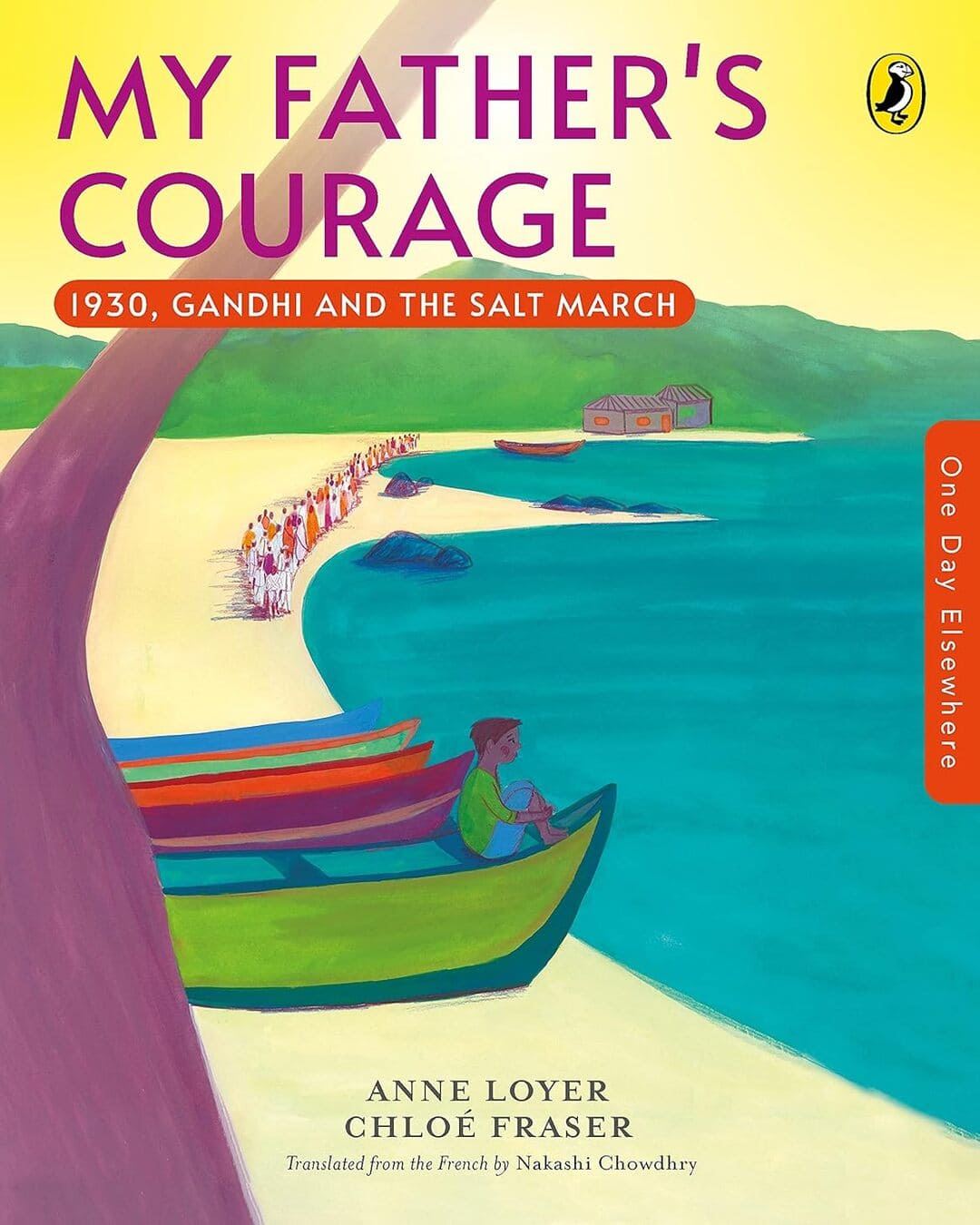 One Day Elsewhere: My Fathers Courage: 1930, Gandhis And The Salt March by Anne Loyer [Paperback]