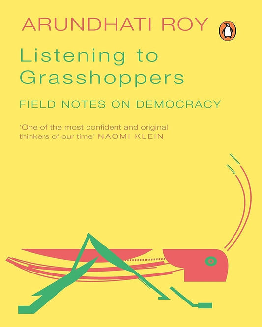 Listening To Grasshoppers: Field Notes On Democracy by Roy, Arundhati [Paperback]