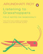 Listening To Grasshoppers: Field Notes On Democracy by Roy, Arundhati [Paperback]