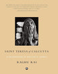 Saint Teresa of Calcutta : A Celebration of Her Life & Legacy by Raghu Rai [Hardcover]