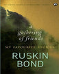 A Gathering of Friends : My Favourite Stories by Ruskin Bond [Hardcover]