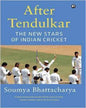 After Tendulkar: The New Stars of Indian Cricket by Soumya Bhattacharya [Hardcover]