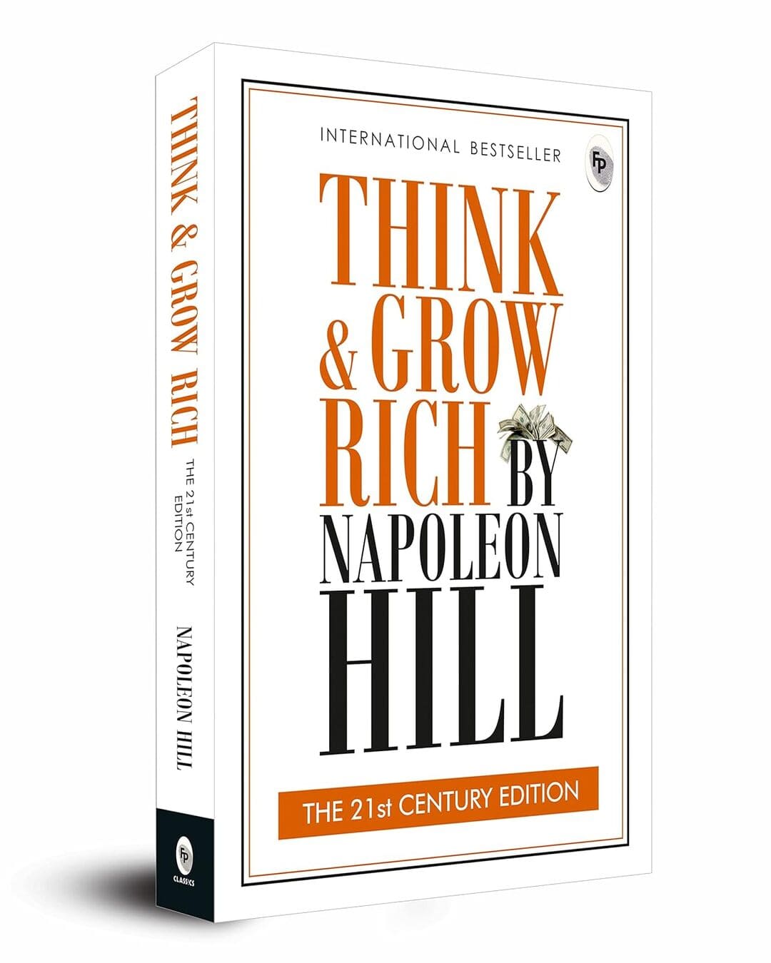 Think and Grow Rich: The 21st Century Edition - Classics by Napoleon Hill [Paperback]