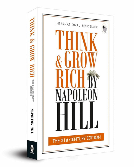 Think and Grow Rich: The 21st Century Edition - Classics by Napoleon Hill [Paperback]