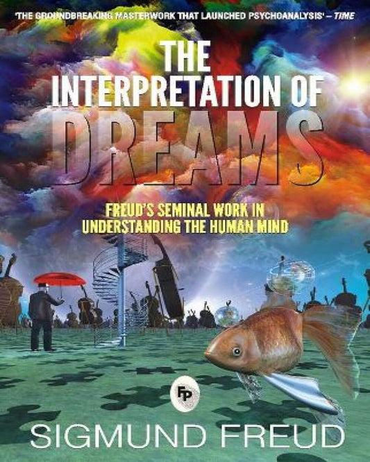 The Interpretation of Dreams by Sigmund Freud [Paperback]