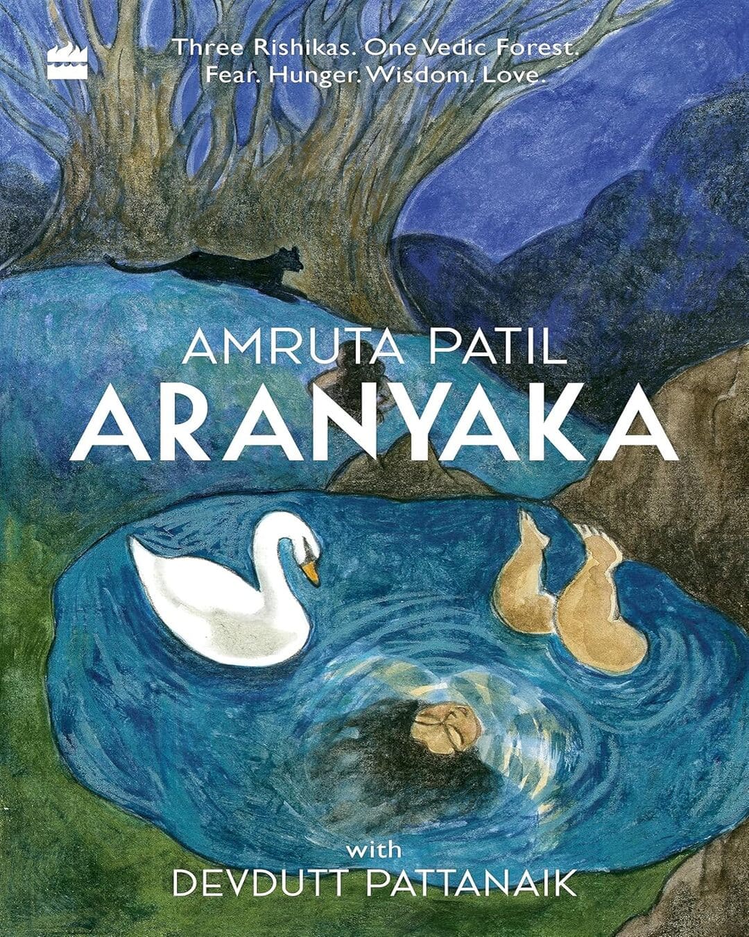 Aranyaka : Three Rishikas. One Vedic Forest. Fear. Hunger.Wisdom. Love. by Amruta Patil with Devdutt Pattanaik