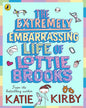 The Extremely Embarrassing Life Of Lottie Brooks by Katie Kirby [Paperback]