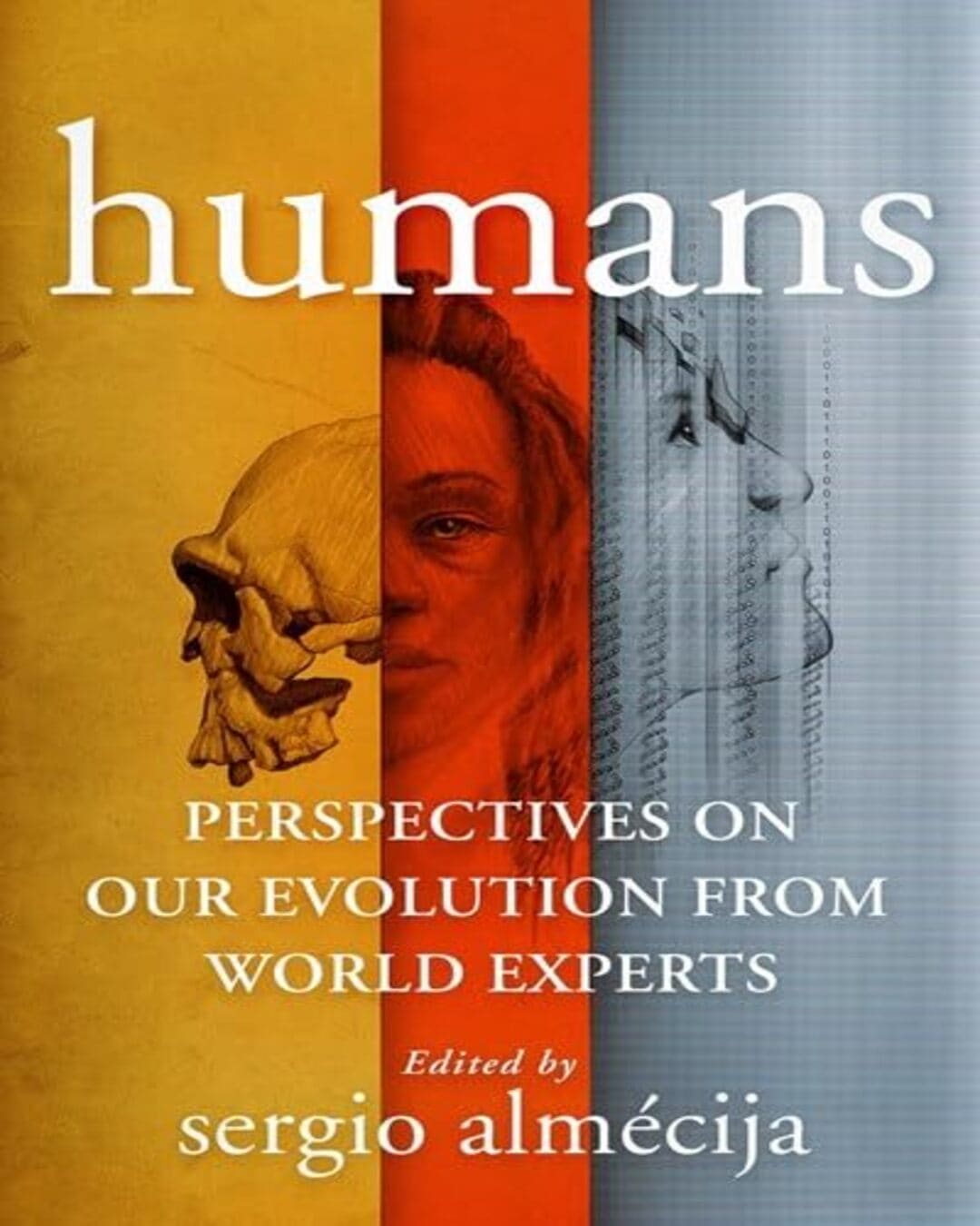 Humans: Perspectives on Our Evolution from World Experts [Paperback]