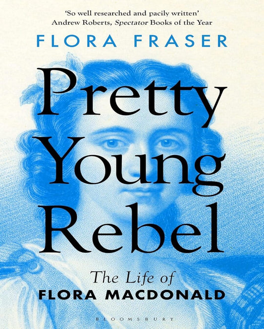 Pretty Young Rebel by Flora Fraser [Paperback]