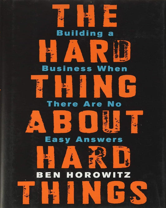 The Hard Thing about Hard Things : Building a Business when there are No Easy Answers by Ben Horowitz [Hardcover]