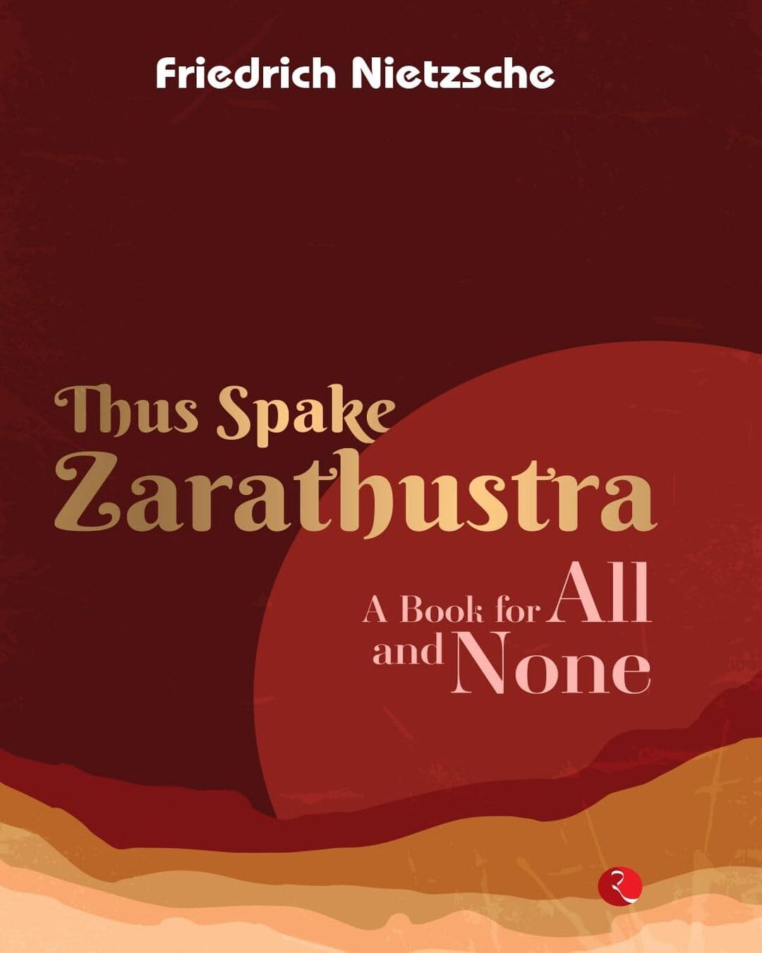 Thus Spake Zarathustra: A Book For All An None by Friedrich Nietzsche [Paperback]