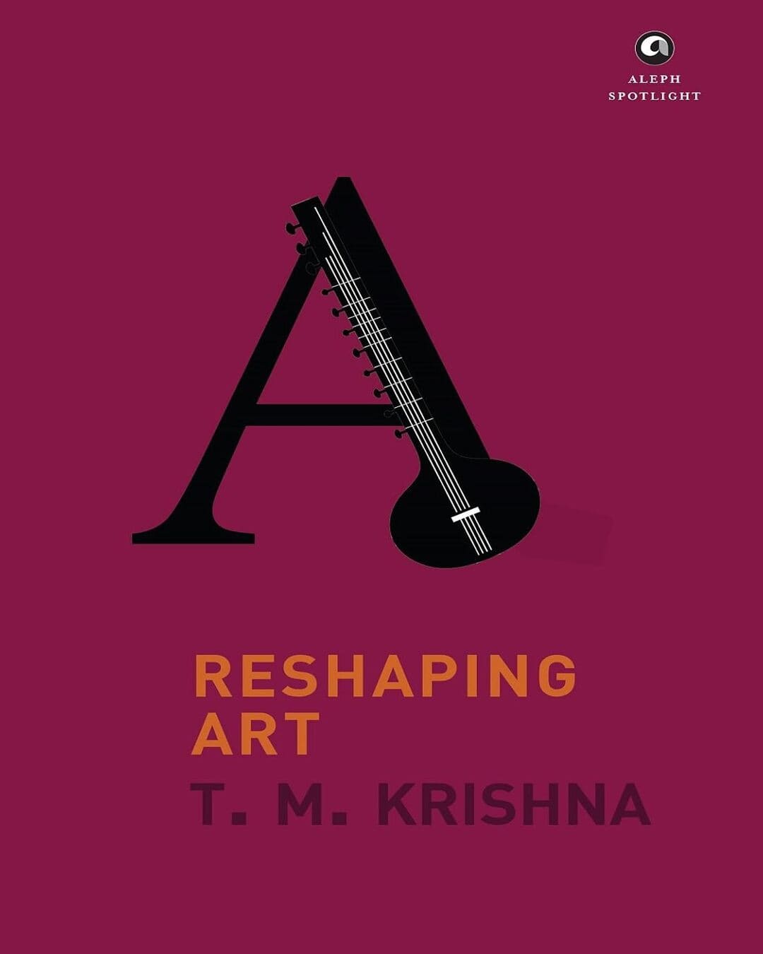 Reshaping ART by T.M. Krishna [Hardcover]