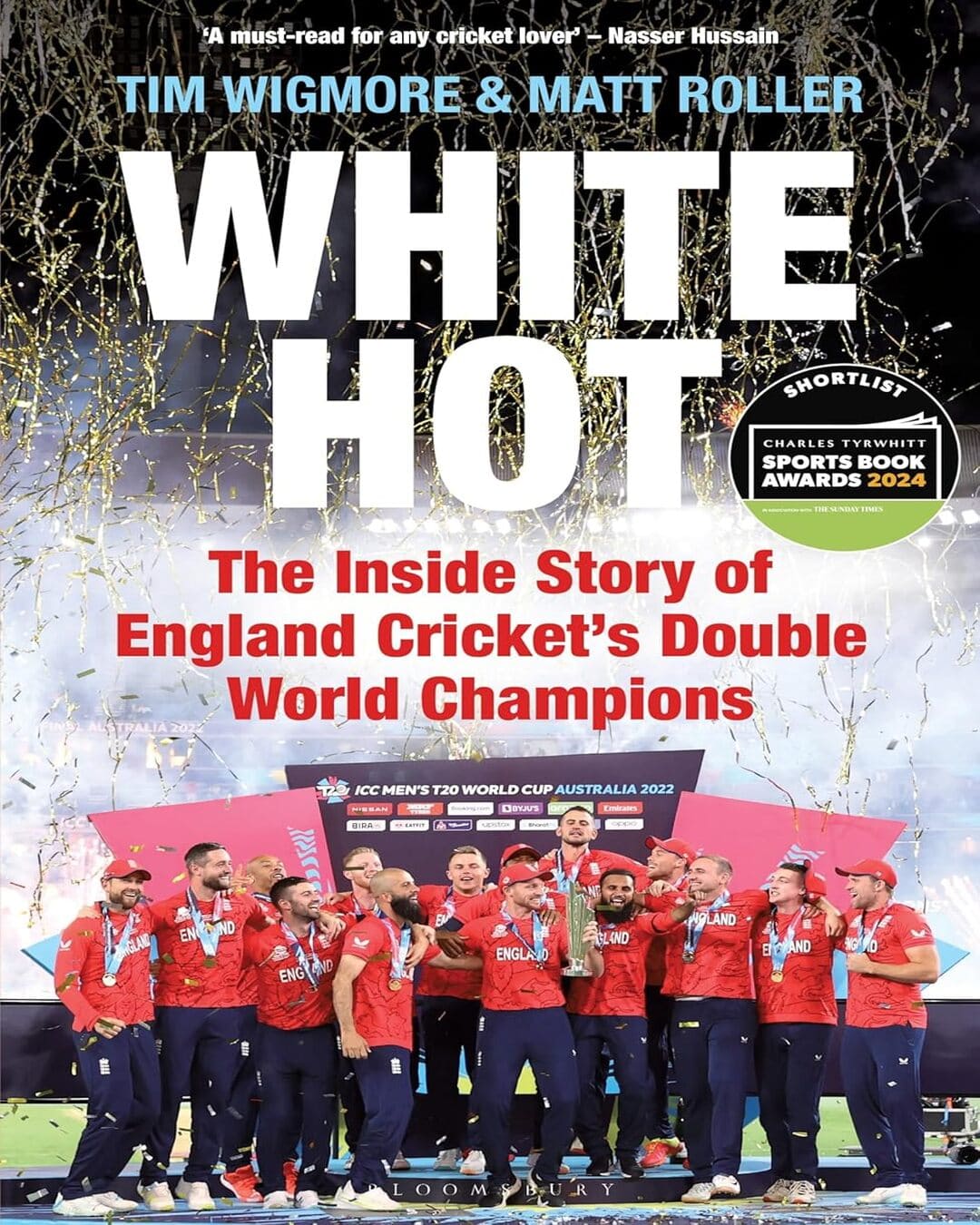 White Hot: The Inside Story of England Cricketâ€™s Double World Champions by Tim Wigmore And Matt Roller [Hardcover]