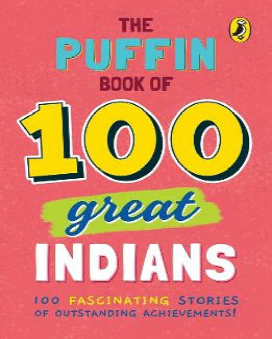 The Puffin Book Of 100 Great Indians [Paperback]