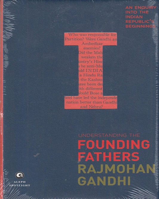 UNDERSTANDING THE FOUNDING FATHERS by Rajmohan Gandhi [Hardcover]